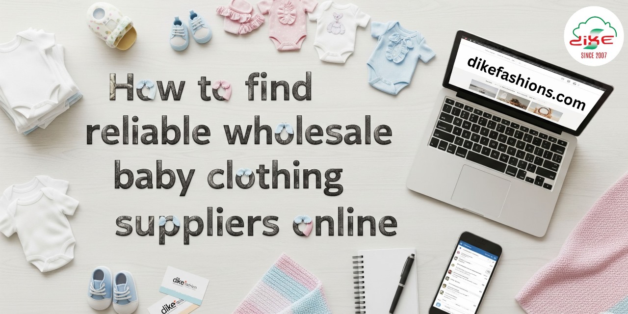 How to Find Reliable Wholesale Baby Clothing Suppliers