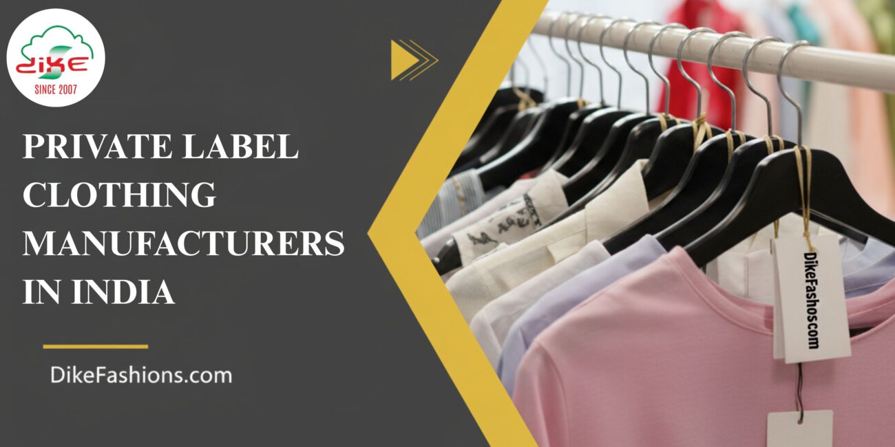 Private Label Clothing Manufacturers in India Guide
